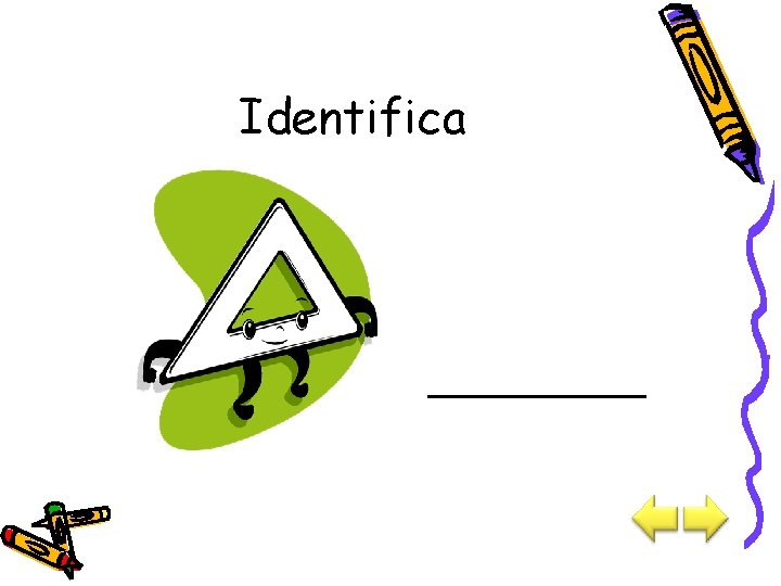 Identifica _____ 