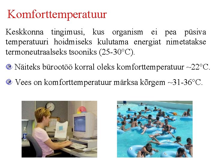 Komforttemperatuur Keskkonna tingimusi, kus organism ei pea püsiva temperatuuri hoidmiseks kulutama energiat nimetatakse termoneutraalseks