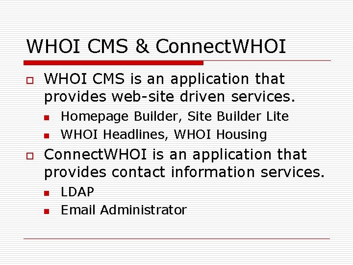 WHOI CMS & Connect. WHOI o WHOI CMS is an application that provides web-site