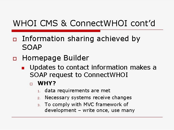 WHOI CMS & Connect. WHOI cont’d o o Information sharing achieved by SOAP Homepage