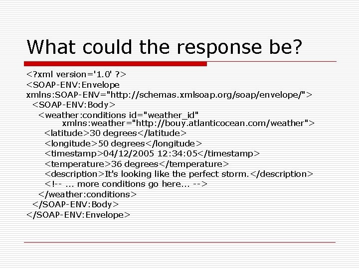 What could the response be? <? xml version='1. 0' ? > <SOAP-ENV: Envelope xmlns: