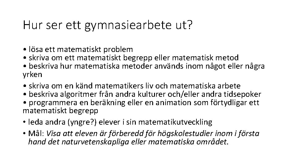 Hur ser ett gymnasiearbete ut? • lösa ett matematiskt problem • skriva om ett