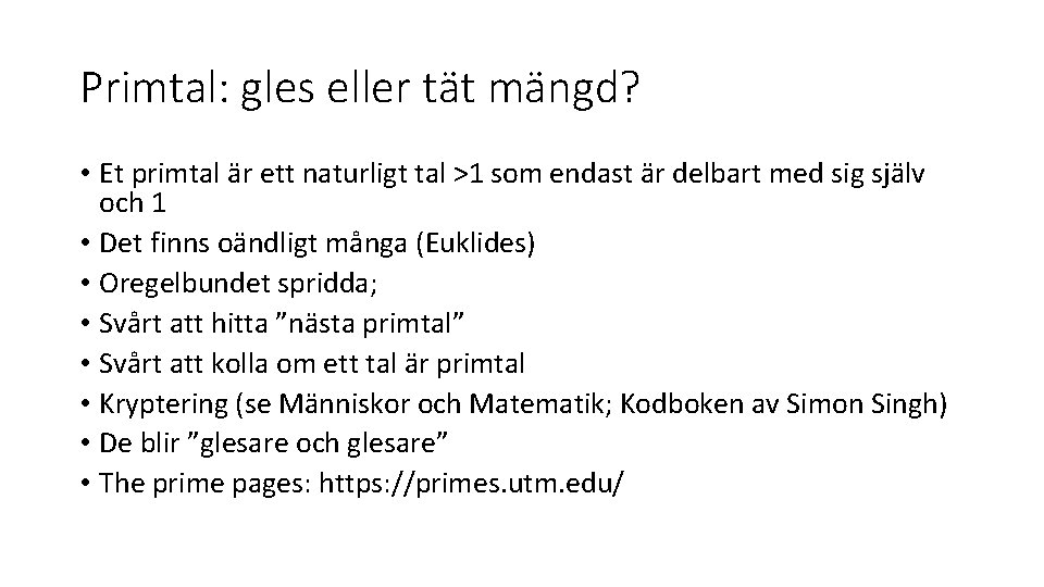 Primtal: gles eller tät mängd? • Et primtal är ett naturligt tal >1 som