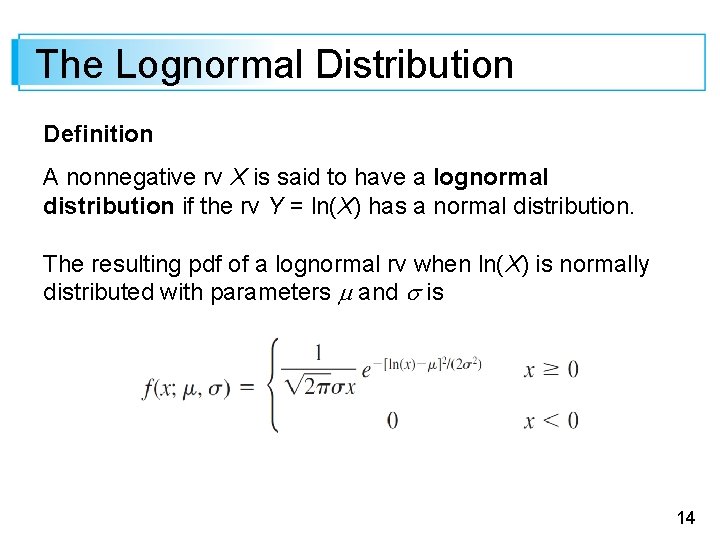 The Lognormal Distribution Definition A nonnegative rv X is said to have a lognormal