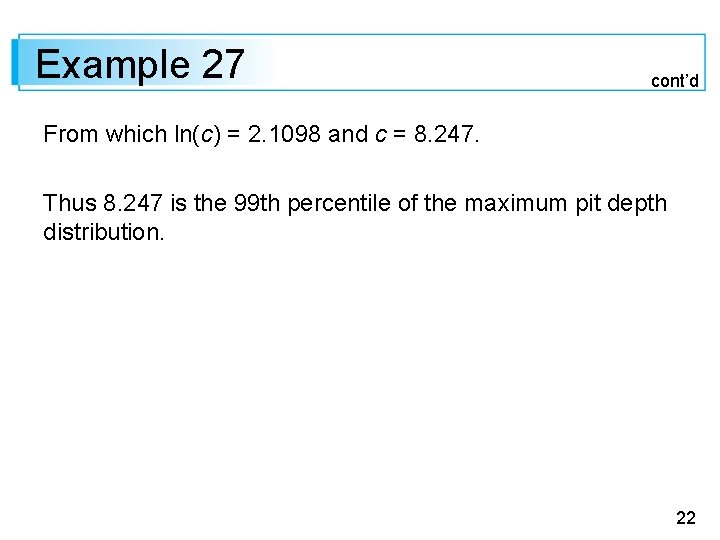 Example 27 cont’d From which ln(c) = 2. 1098 and c = 8. 247.