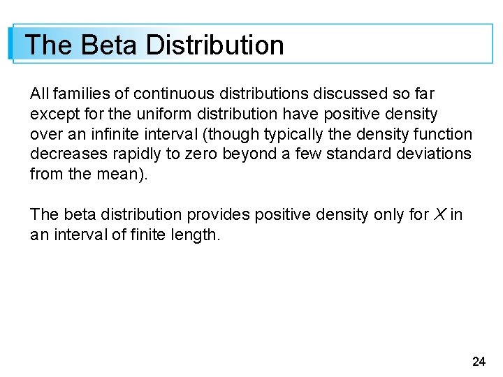 The Beta Distribution All families of continuous distributions discussed so far except for the