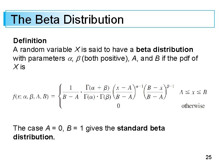 The Beta Distribution Definition A random variable X is said to have a beta