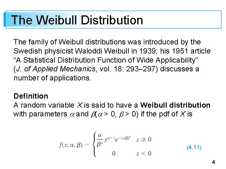 The Weibull Distribution The family of Weibull distributions was introduced by the Swedish physicist