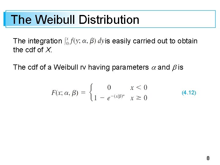 The Weibull Distribution The integration the cdf of X. is easily carried out to