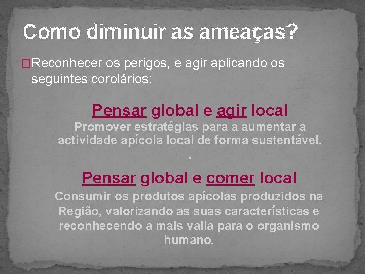 Como diminuir as ameaças? �Reconhecer os perigos, e agir aplicando os seguintes corolários: Pensar