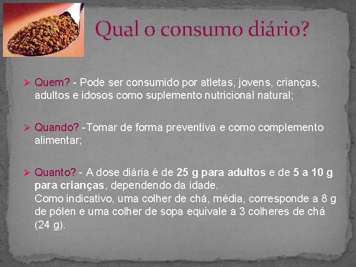 Qual o consumo diário? Ø Quem? - Pode ser consumido por atletas, jovens, crianças,