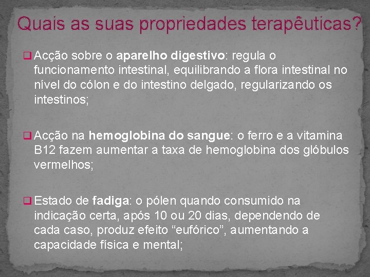 Quais as suas propriedades terapêuticas? q Acção sobre o aparelho digestivo: regula o funcionamento