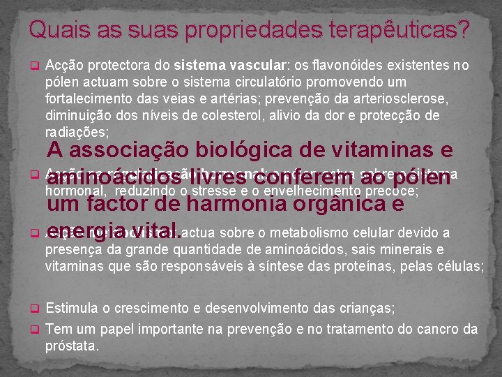 Quais as suas propriedades terapêuticas? q Acção protectora do sistema vascular: os flavonóides existentes