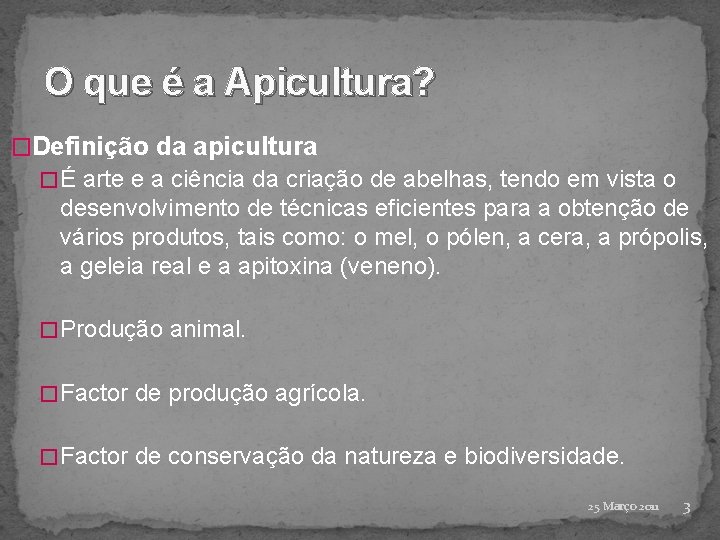 O que é a Apicultura? �Definição da apicultura � É arte e a ciência