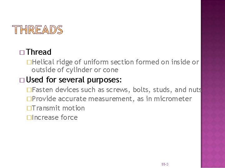 � Thread �Helical ridge of uniform section formed on inside or outside of cylinder