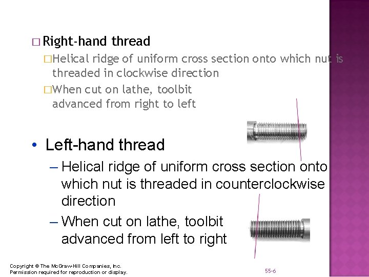 � Right-hand thread �Helical ridge of uniform cross section onto which nut is threaded