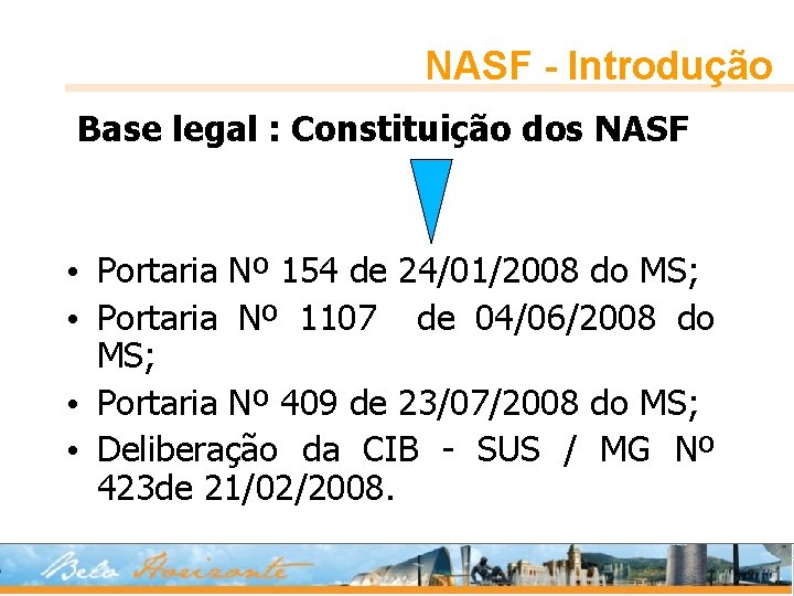 NASF - Introdução Base legal : Constituição dos NASF • Portaria Nº 154 de