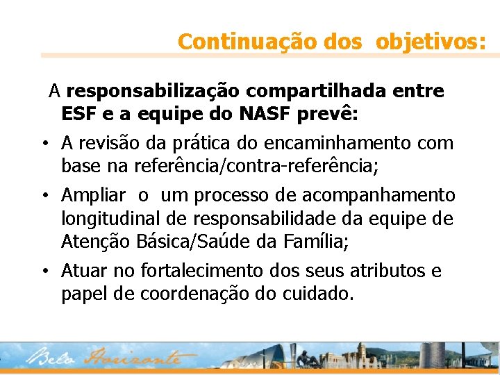 Continuação dos objetivos: A responsabilização compartilhada entre ESF e a equipe do NASF prevê: