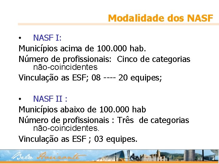 Modalidade dos NASF • NASF I: Municípios acima de 100. 000 hab. Número de
