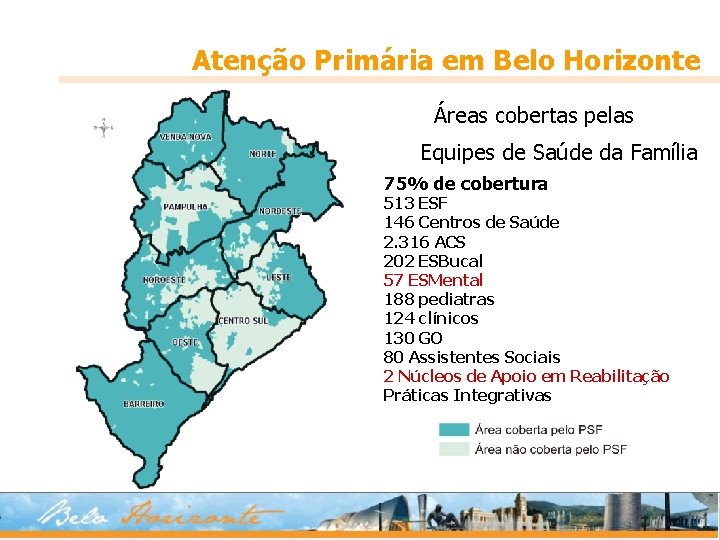 Atenção Primária em Belo Horizonte Áreas cobertas pelas Equipes de Saúde da Família 75%