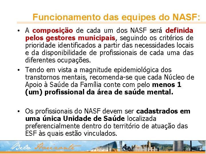 Funcionamento das equipes do NASF: • A composição de cada um dos NASF será