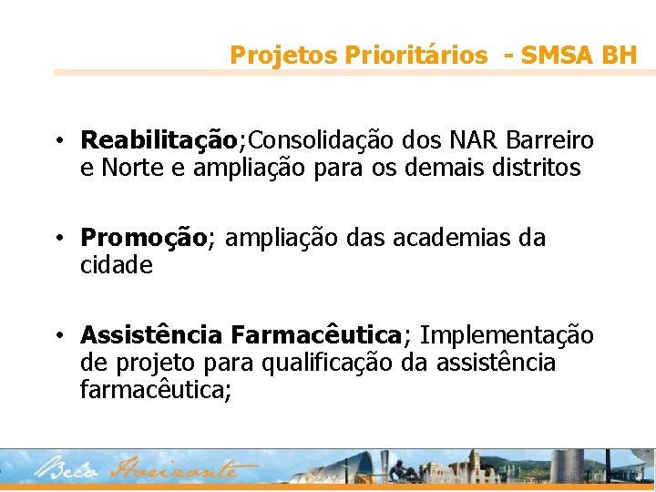 Projetos Prioritários - SMSA BH • Reabilitação; Consolidação dos NAR Barreiro e Norte e