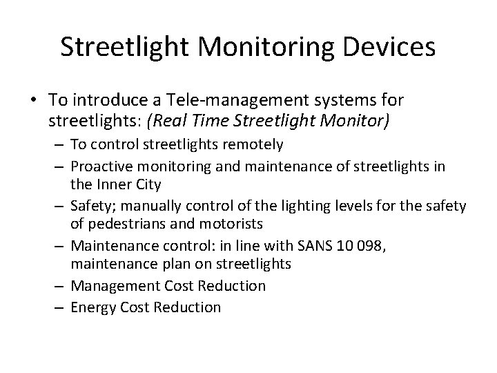 Streetlight Monitoring Devices • To introduce a Tele-management systems for streetlights: (Real Time Streetlight