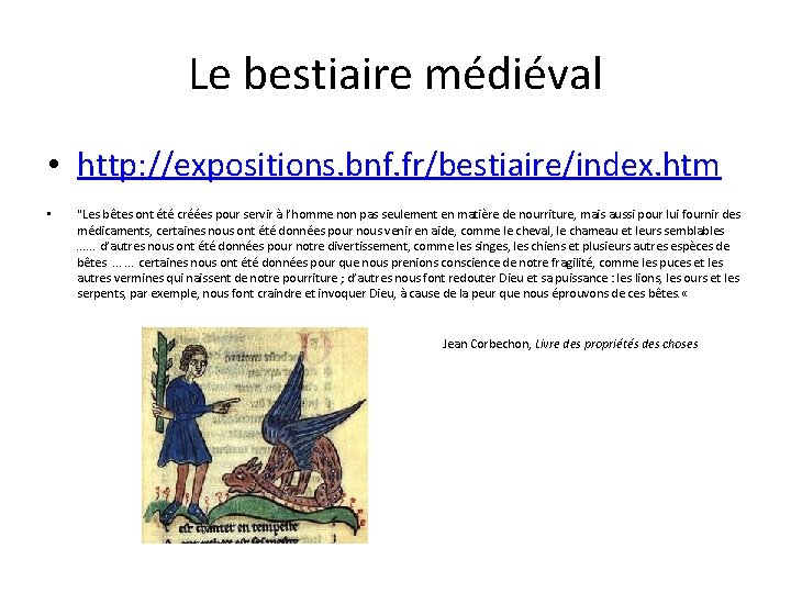 Le bestiaire médiéval • http: //expositions. bnf. fr/bestiaire/index. htm • "Les bêtes ont été