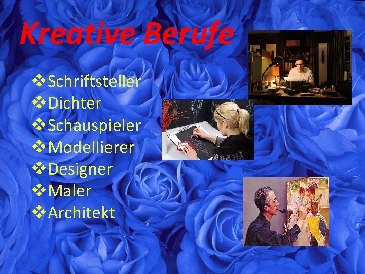 Kreative Berufe v. Schriftsteller v. Dichter v. Schauspieler v. Modellierer v. Designer v. Maler