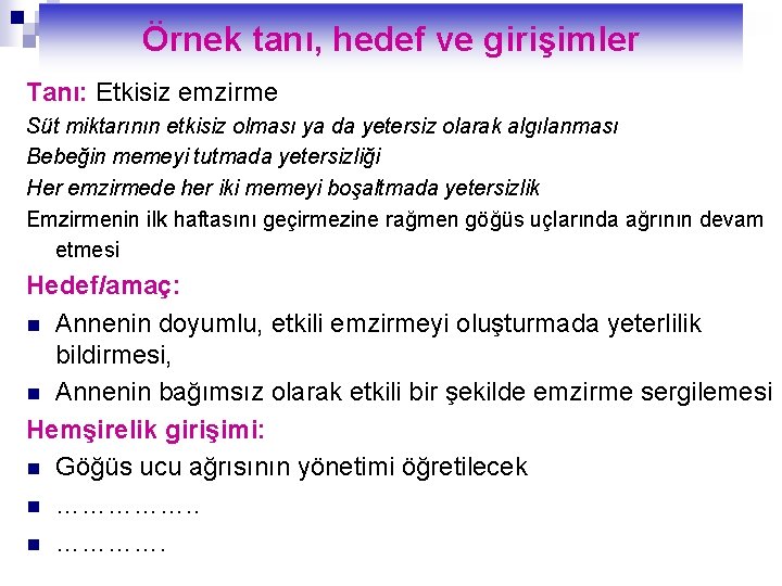 Örnek tanı, hedef ve girişimler Tanı: Etkisiz emzirme Süt miktarının etkisiz olması ya da