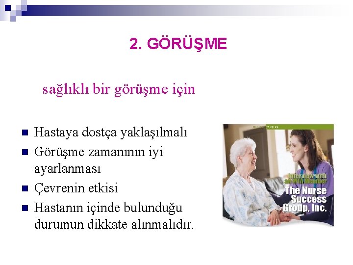 2. GÖRÜŞME sağlıklı bir görüşme için n n Hastaya dostça yaklaşılmalı Görüşme zamanının iyi