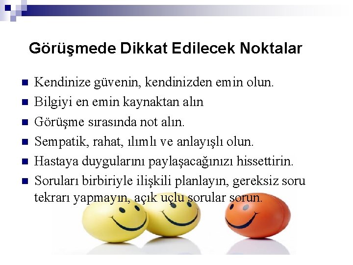 Görüşmede Dikkat Edilecek Noktalar n n n Kendinize güvenin, kendinizden emin olun. Bilgiyi en