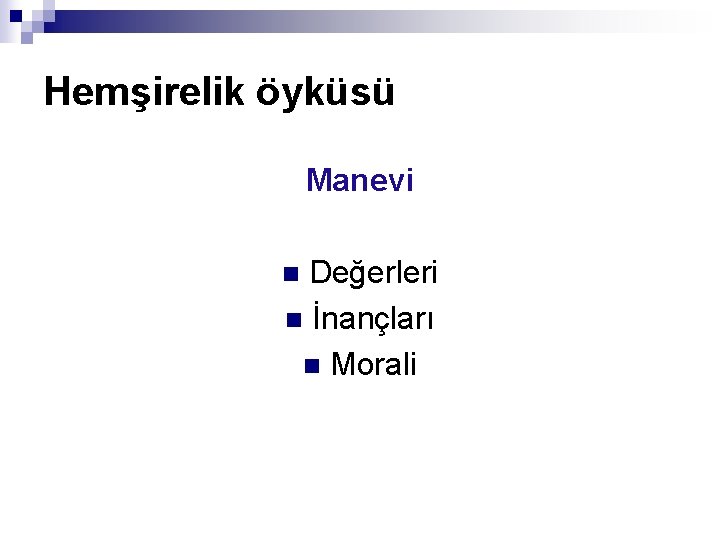 Hemşirelik öyküsü Manevi Değerleri n İnançları n Morali n 