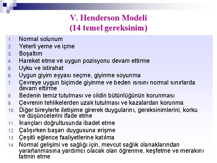 V. Henderson Modeli (14 temel gereksinim) 1. 2. 3. 4. 5. 6. 7. 8.