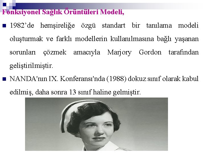 Fonksiyonel Sağlık Örüntüleri Modeli, n 1982’de hemşireliğe özgü standart bir tanılama modeli oluşturmak ve