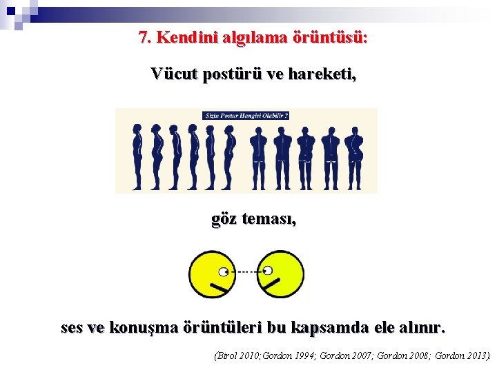 7. Kendini algılama örüntüsü: Vücut postürü ve hareketi, göz teması, ses ve konuşma örüntüleri