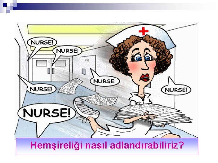 Hemşireliği nasıl adlandırabiliriz? 