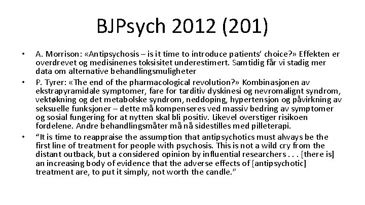 BJPsych 2012 (201) • • • A. Morrison: «Antipsychosis – is it time to