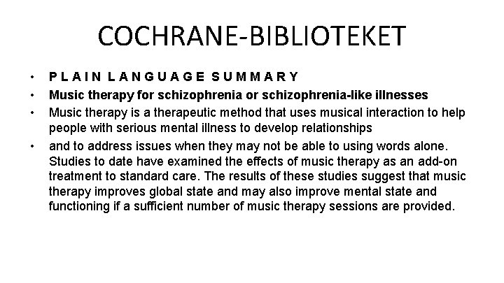 COCHRANE-BIBLIOTEKET • • PLAIN LANGUAGE SUMMARY Music therapy for schizophrenia-like illnesses Music therapy is