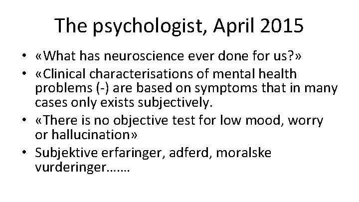 The psychologist, April 2015 • «What has neuroscience ever done for us? » •