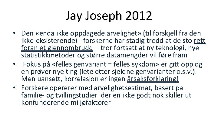 Jay Joseph 2012 • Den «enda ikke oppdagede arvelighet» (til forskjell fra den ikke-eksisterende)