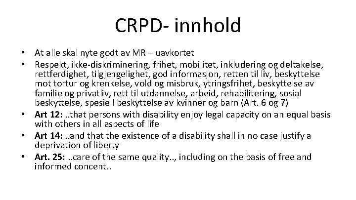 CRPD- innhold • At alle skal nyte godt av MR – uavkortet • Respekt,