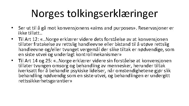 Norges tolkingserklæringer • Ser ut til å gå mot konvensjonens «aims and purposes» .