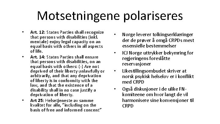 Motsetningene polariseres • • • Art. 12: States Parties shall recognize that persons with