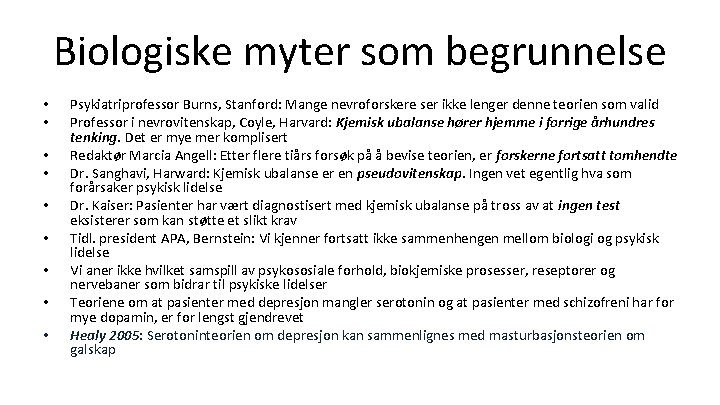 Biologiske myter som begrunnelse • • • Psykiatriprofessor Burns, Stanford: Mange nevroforskere ser ikke