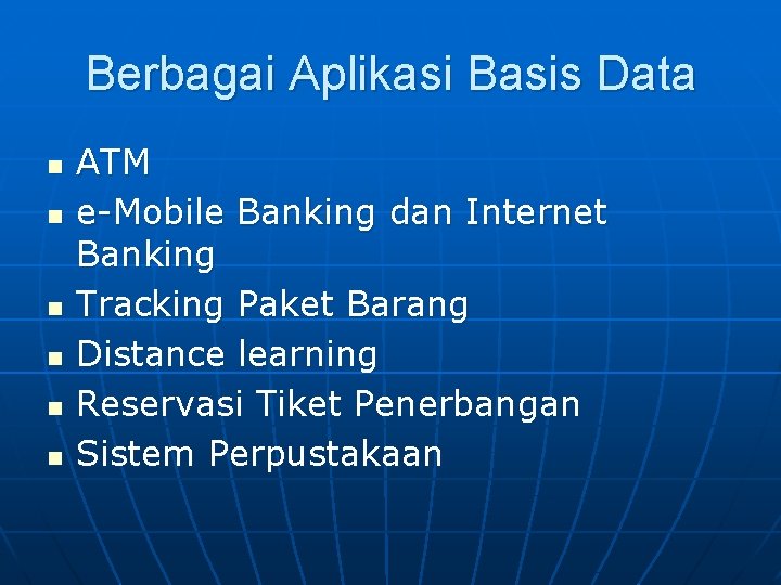 Berbagai Aplikasi Basis Data n n n ATM e-Mobile Banking dan Internet Banking Tracking