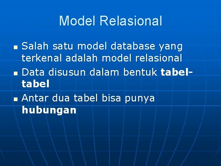 Model Relasional n n n Salah satu model database yang terkenal adalah model relasional