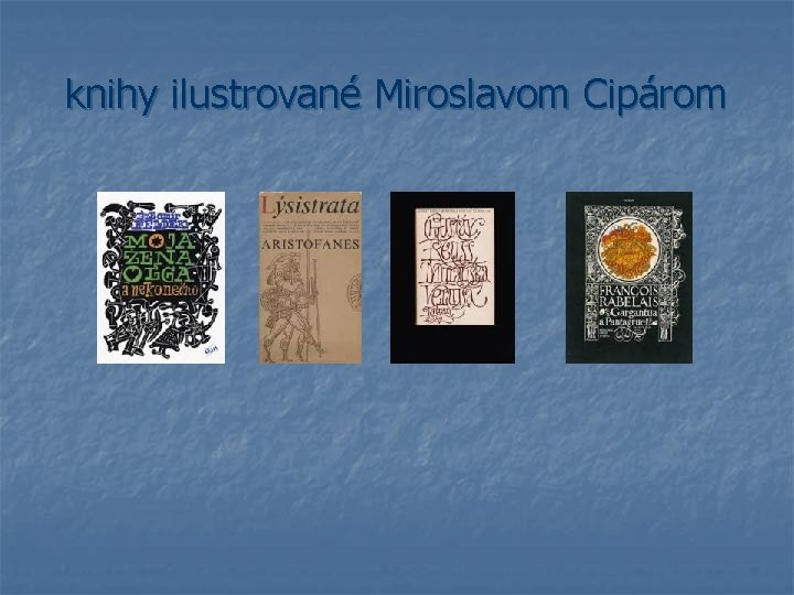 knihy ilustrované Miroslavom Cipárom 