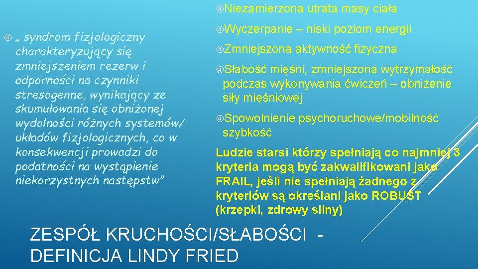 Niezamierzona utrata masy ciała „ syndrom fizjologiczny charakteryzujący się zmniejszeniem rezerw i odporności Niezamierzona utrata masy ciała „ syndrom fizjologiczny charakteryzujący się zmniejszeniem rezerw i odporności