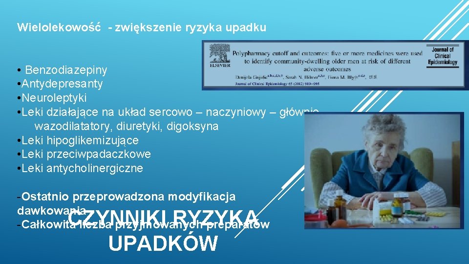 Wielolekowość - zwiększenie ryzyka upadku • Benzodiazepiny • Antydepresanty • Neuroleptyki • Leki działające